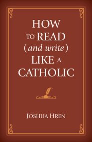 How to Read (and Write) Like a Catholic