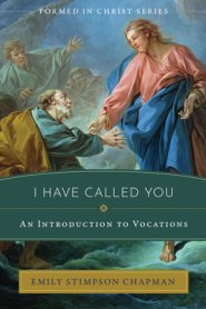 I Have Called You: An Introduction to Vocations