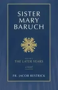 Sister Mary Baruch: The Later Years