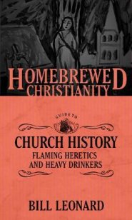 The Homebrewed Christianity Guide to Church History