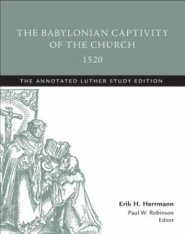 The Babylonian Captivity of the Church, 1520