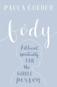 Body: A Biblical Spirituality for the Whole Person