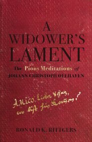 A Widower's Lament: The Pious Meditations of Johann Christoph Oelhafen