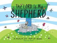 The Lord Is My Shepherd: A Psalm 23 Pop-Up Book