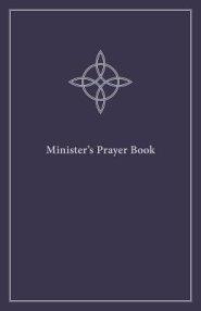 Minister's Prayer Book: An Order of Prayers and Readings, Revised Edition