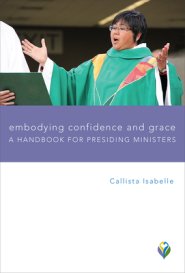 Embodying Confidence and Grace: A Handbook for Presiding Ministers