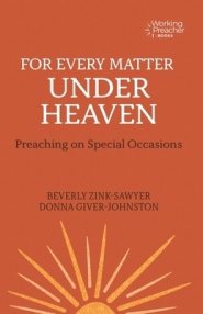 For Every Matter Under Heaven: Preaching on Special Occasions