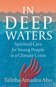 In Deep Waters: Spiritual Care for Young People in a Climate Crisis