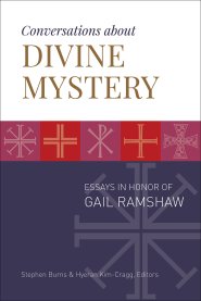 Conversations about Divine Mystery: Essays in Honor of Gail Ramshaw