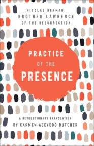 Practice of the Presence: A Revolutionary Translation by Carmen Acevedo Butcher