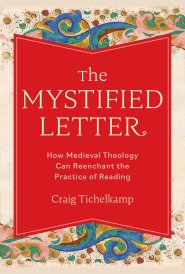 The Mystified Letter: How Medieval Theology Can Reenchant the Practice of Reading