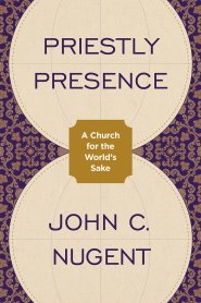 Priestly Presence: A Church for the World's Sake