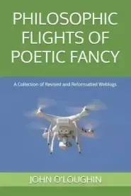 Philosophic Flights Of Poetic Fancy