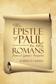 The Epistle of Paul to the Romans: From A Layman's Perspective