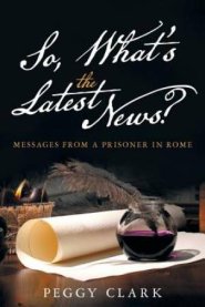 So, What's the Latest News?: Messages from a Prisoner in Rome