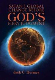 Satan's Global Change before God's Fiery Judgment