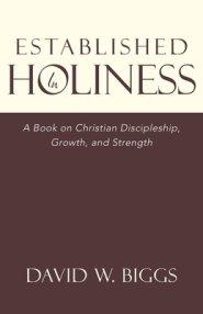 Established in Holiness: A Book on Christian Discipleship, Growth, and Strength