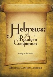 Hebrews: A Reader's Companion: Staying in the Service