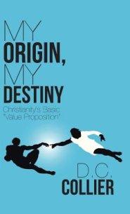 My Origin, My Destiny: Christianity's Basic "Value Proposition"