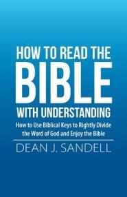 How to Read the Bible with Understanding: How to Use Biblical Keys to Rightly Divide the Word of God and Enjoy the Bible