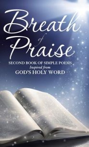 Breath of Praise: Second Book of Simple Poems Inspired from God's Holy Word