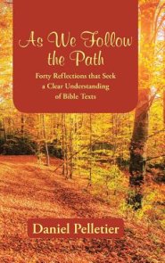 As We Follow the Path: Forty Reflections that Seek a Clear Understanding of Bible Texts