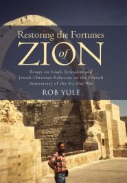 Restoring the Fortunes of Zion: Essays on Israel, Jerusalem and Jewish-Christian Relations on the Fiftieth Anniversary of the Six-Day War