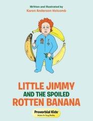 Little Jimmy And The Spoiled Rotten Banana