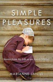 Simple Pleasures: Stories from My Life as an Amish Mother