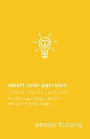 Smart Compassion: How to Stop Doing Outreach and Start Making Change