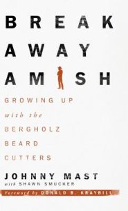 Breakaway Amish: Growing Up with the Bergholz Beard Cutters