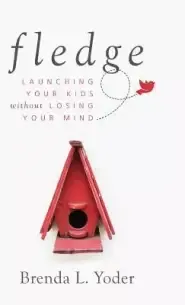 Fledge: Launching Your Kids Without Losing Your Mind