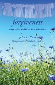 Forgiveness: A Legacy of the West Nickel Mines Amish School