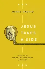 Jesus Takes a Side: Embracing the Political Demands of the Gospel