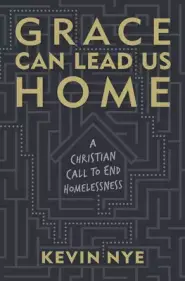 Grace Can Lead Us Home: A Christian Call to End Homelessness