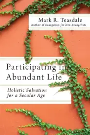 Participating in Abundant Life: Holistic Salvation for a Secular Age