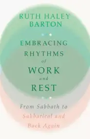 Embracing Rhythms of Work and Rest: From Sabbath to Sabbatical and Back Again