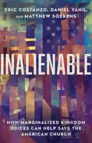 Inalienable: How Marginalized Kingdom Voices Can Help Save the American Church