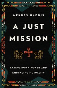 A Just Mission: Laying Down Power and Embracing Mutuality