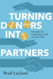 Turning Donors Into Partners: Principles for Fundraising You'll Actually Enjoy