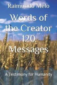 Words of the Creator 120 Messages: A Testimony for Humanity