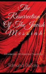 The Resurrection Of The Jewish Messiah: An Excerpt From - The Man On That Cross