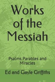 Works of the Messiah: Psalms, Parables and Miracles