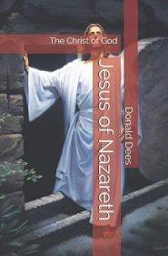 Jesus of Nazareth - The Christ of God