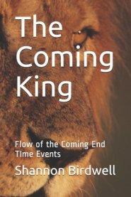 The Coming King: Flow of the Coming End TIme Events