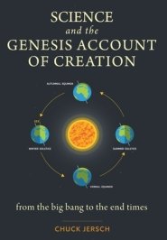 Science and the Genesis Account of Creation: From the Big Bang to the End Times