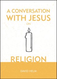 A Conversation With Jesus On Religion