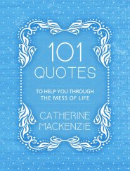 101 Quotes to Help You Through the Mess of Life