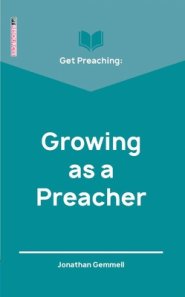 Get Preaching: Growing as a Preacher