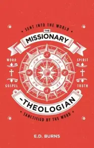 The Missionary-Theologian: Sent Into the World, Sanctified by the Word